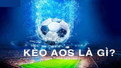 AOS kèo đặc biệt ít ai hiểu rõ nhưng lại dễ thắng bất ngờ