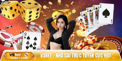 Vsbet – Nhà cái trực tuyến cực hot khiến dân chơi phát cuồng
