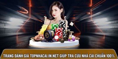 Trang đánh giá topnhacai.in.net giúp tra cứu nhà cái chuẩn 100%